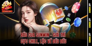 Bầu Cua Sunwin - Giải Trí Cực Chill, Lộc Về Đều Đều