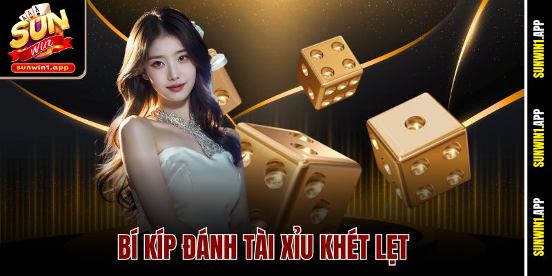 Bí kíp đánh tài xỉu khét lẹt