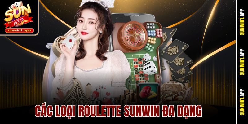 Các loại Roulette Sunwin đa dạng