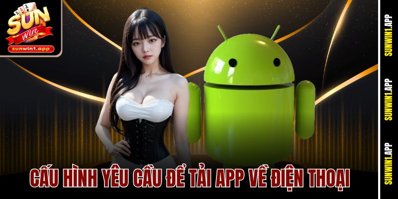 Cấu hình yêu cầu để tải app về điện thoại