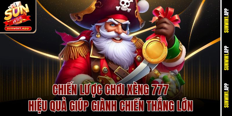 Chiến lược chơi Xèng 777 hiệu quả giúp giành chiến thắng lớn