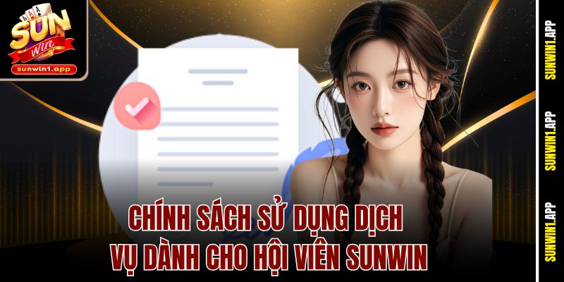 Chính sách sử dụng dịch vụ dành cho hội viên Sunwin