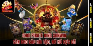Chơi Pirate King Sunwin - Săn Kho Báu Hải Tặc, Nổ Hũ Cực Đã