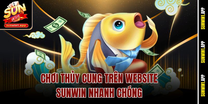 Chơi Thủy Cung trên website Sunwin nhanh chóng