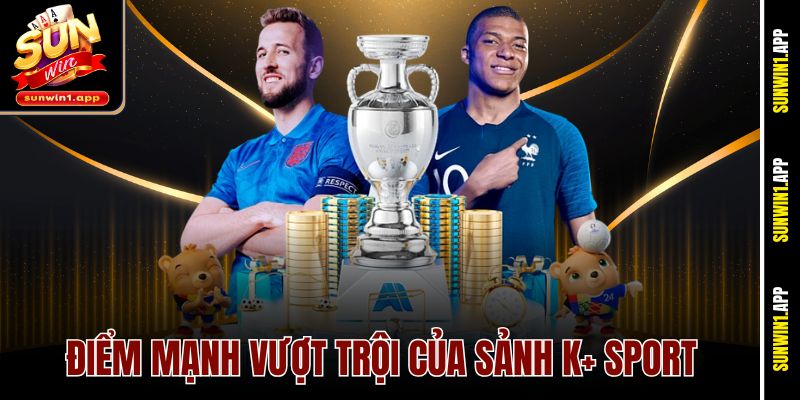 Điểm mạnh vượt trội của sảnh K+ Sport