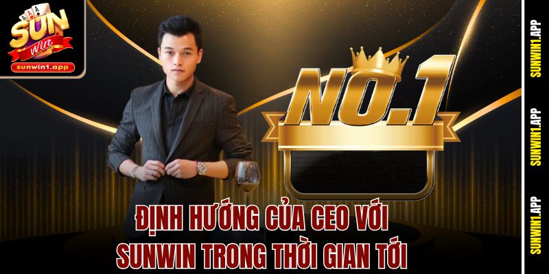 Định hướng của CEO với Sunwin trong thời gian tới