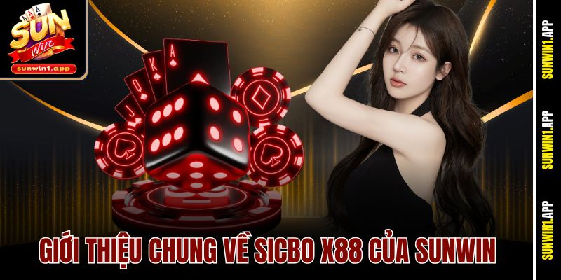 Giới thiệu chung về Sicbo X88 của Sunwin
