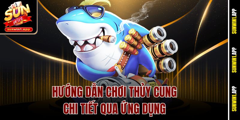 Hướng dẫn chơi Thủy Cung chi tiết qua ứng dụng