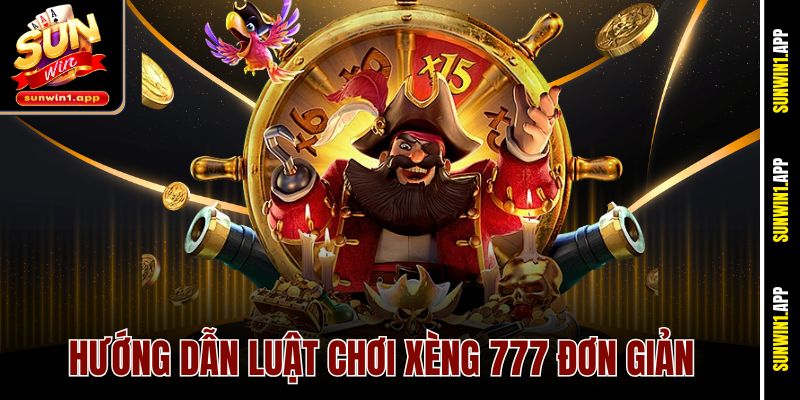 Hướng dẫn luật chơi Xèng 777 đơn giản