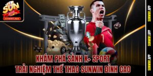 Khám Phá Sảnh K+ Sport – Trải Nghiệm Thể Thao Sunwin Đỉnh Cao