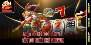 Một số nét cơ bản về Tây du thần khí Sunwin
