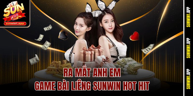 Ra mắt anh em game bài Liêng Sunwin hot hit