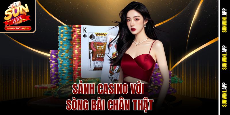 Sảnh Casino với sòng bài chân thật