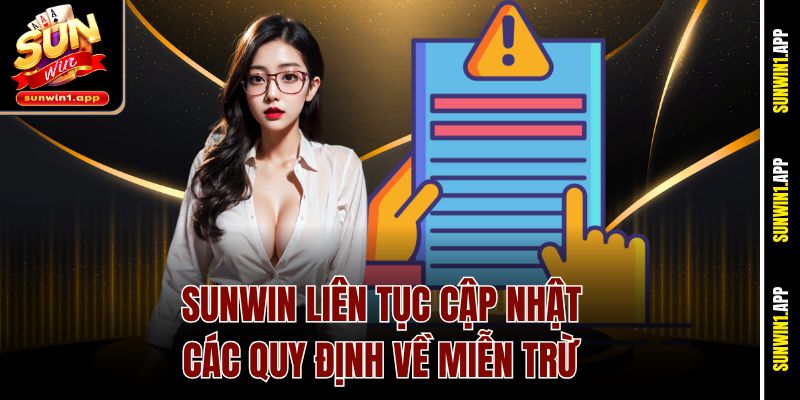 Sunwin liên tục cập nhật các quy định về miễn trừ