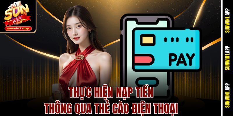 Thực hiện nạp tiền thông qua thẻ cào điện thoại