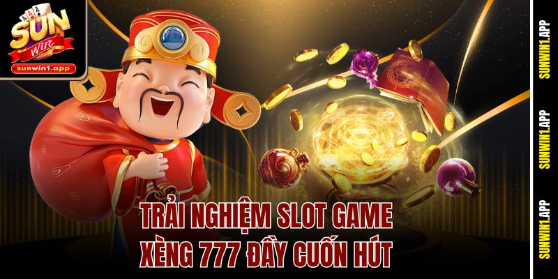 Trải nghiệm slot game Xèng 777 đầy cuốn hút