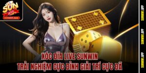 Xóc Đĩa Live Sunwin – Trải Nghiệm Cực Đỉnh Giải Trí Cực Đã