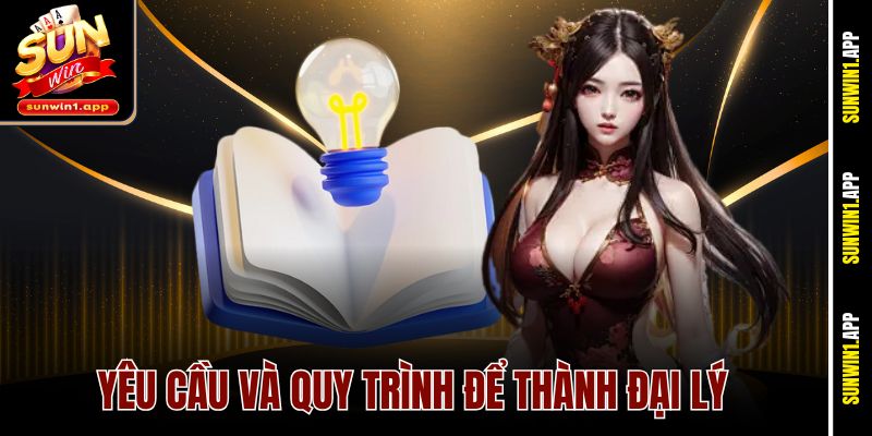 Yêu cầu và quy trình để thành đại lý